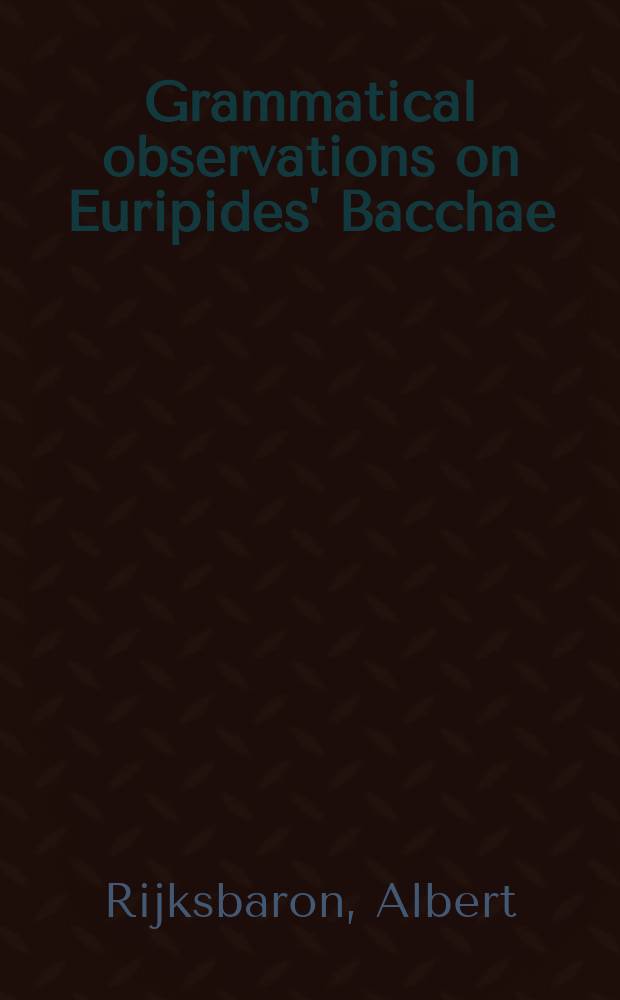 Grammatical observations on Euripides' Bacchae = Грамматические наблюдения трагедии Еврипида "Вакханки"