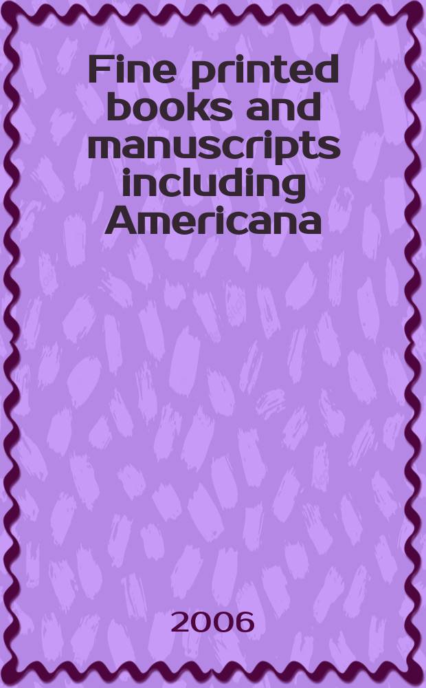 Fine printed books and manuscripts including Americana : properties from the Cornelius J. Hauck collection of the Cincinnati museum center etc. : Auction, 5 December 2006, New York : a catalogue = Изысканные печатные книги и рукописи, включая американские на аукционе "Кристи"