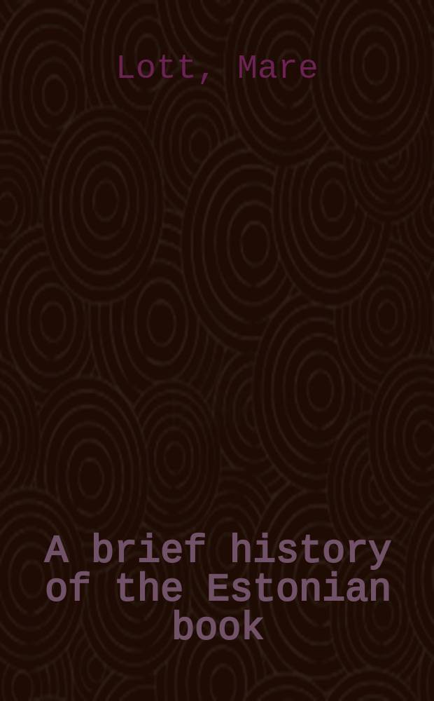 A brief history of the Estonian book = Краткая история эстонской книги