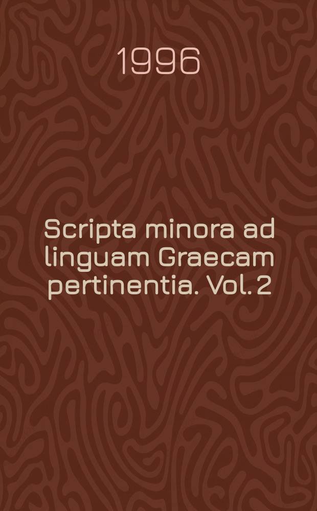 Scripta minora ad linguam Graecam pertinentia. Vol. 2