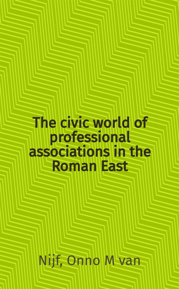 The civic world of professional associations in the Roman East = Гражданский мир профессиональныех ассоциаций в Римском Востоке