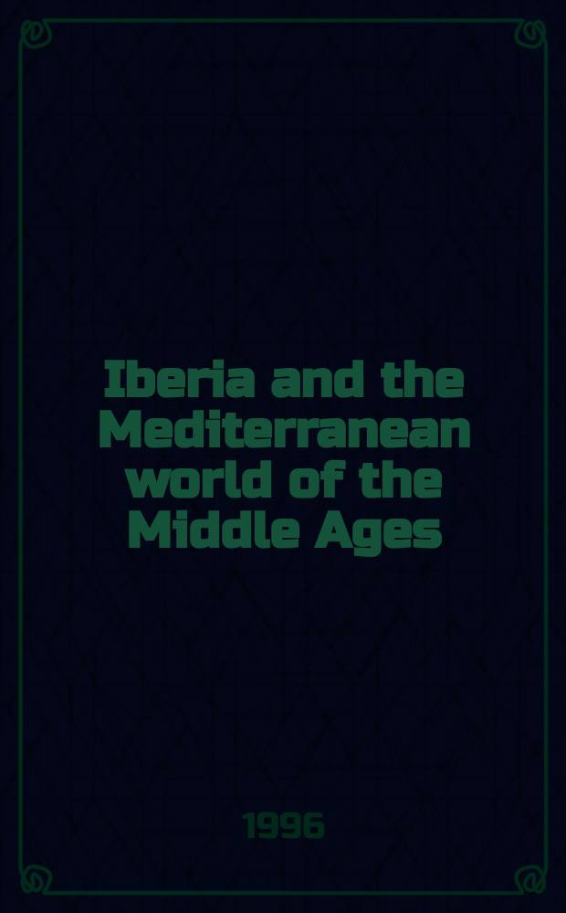 Iberia and the Mediterranean world of the Middle Ages : essays in honor of Robert I. Burns, S.J = Иберия и Средиземноморские страны в средние века