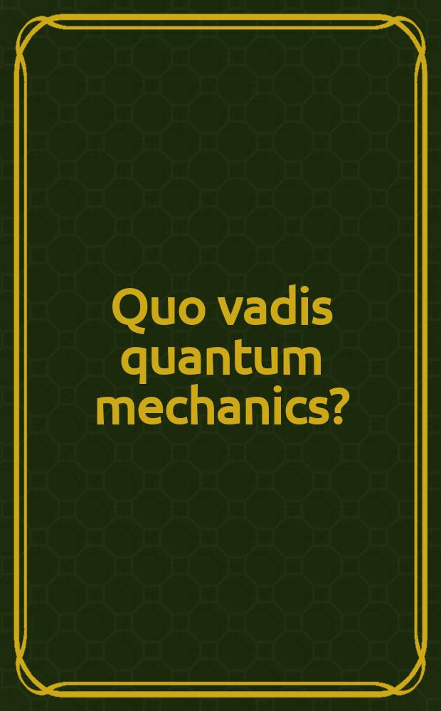 Quo vadis quantum mechanics?