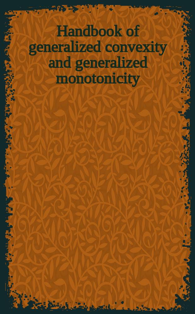 Handbook of generalized convexity and generalized monotonicity
