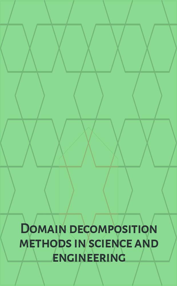 Domain decomposition methods in science and engineering : papers presented at the 15th International conference on domain decomposition, Berlin, Germany, July 21-25, 2003