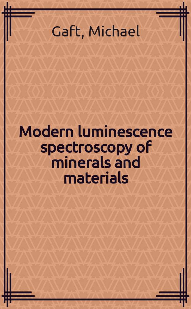 Modern luminescence spectroscopy of minerals and materials = Люминесцентная спектроскопия минералов и материалов.