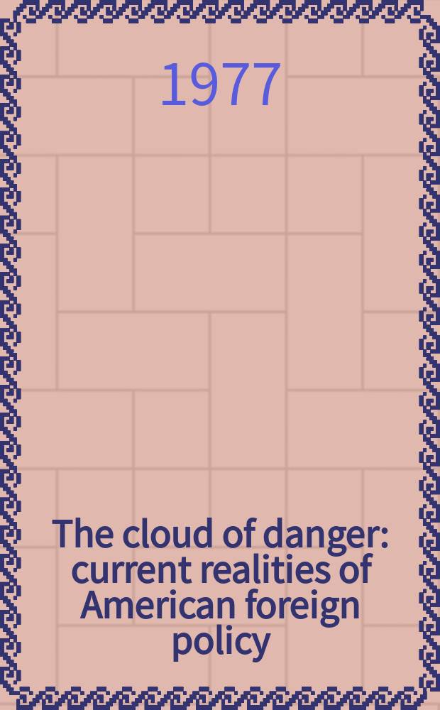 The cloud of danger : current realities of American foreign policy = Туча угрозы