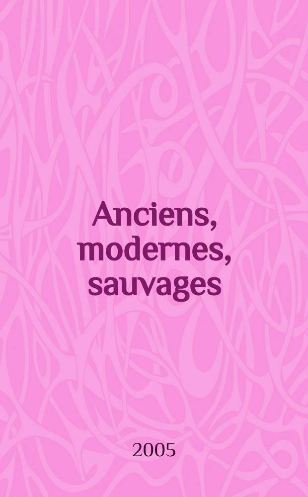 Anciens, modernes, sauvages = Древнее, современное, дикое: античный мир глазами современных и античных ученых