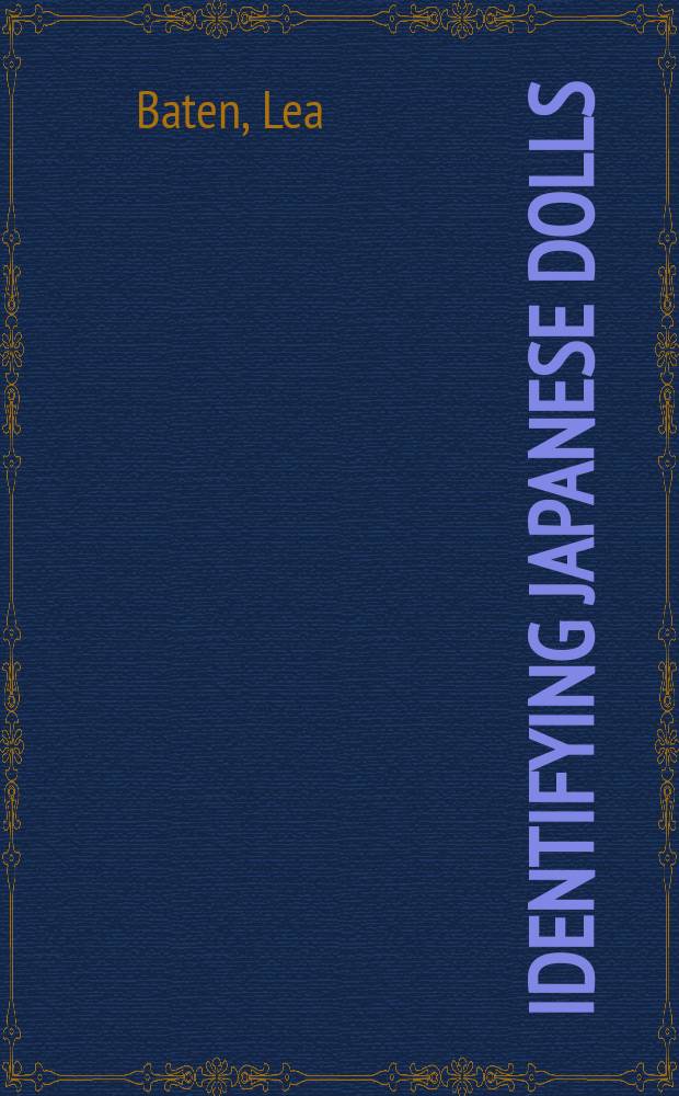 Identifying Japanese dolls : notes on ningyõ : a catalogue = Идентификация японских кукол