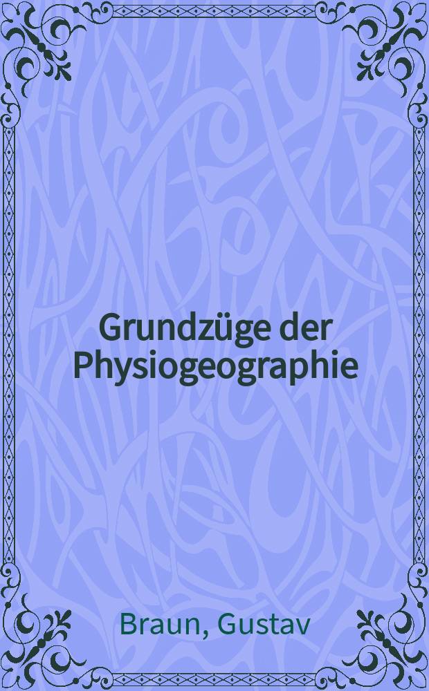 Grundzüge der Physiogeographie : mit Benutzung von W.M. Davis Physical geography und der deutschen Ausgaben = Основные черты физической географии.