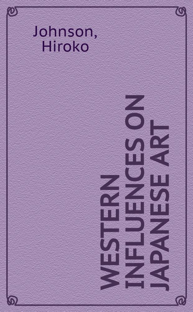 Western influences on Japanese art : the Akita Ranga art school and foreign books = Западные влияния на японское искусство