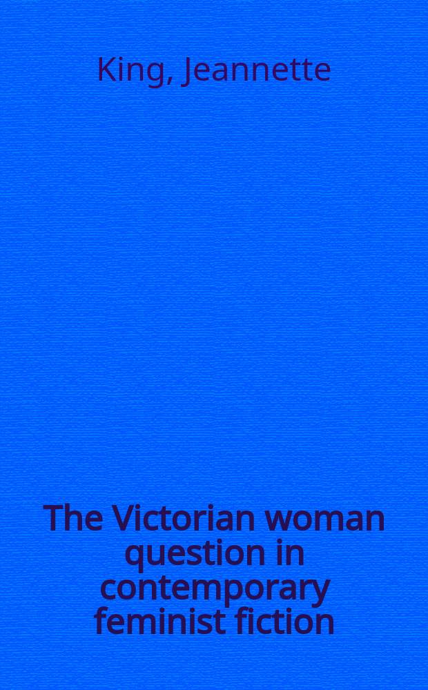 The Victorian woman question in contemporary feminist fiction = Женщины Викторианской эпохи в современной феминистской литературе