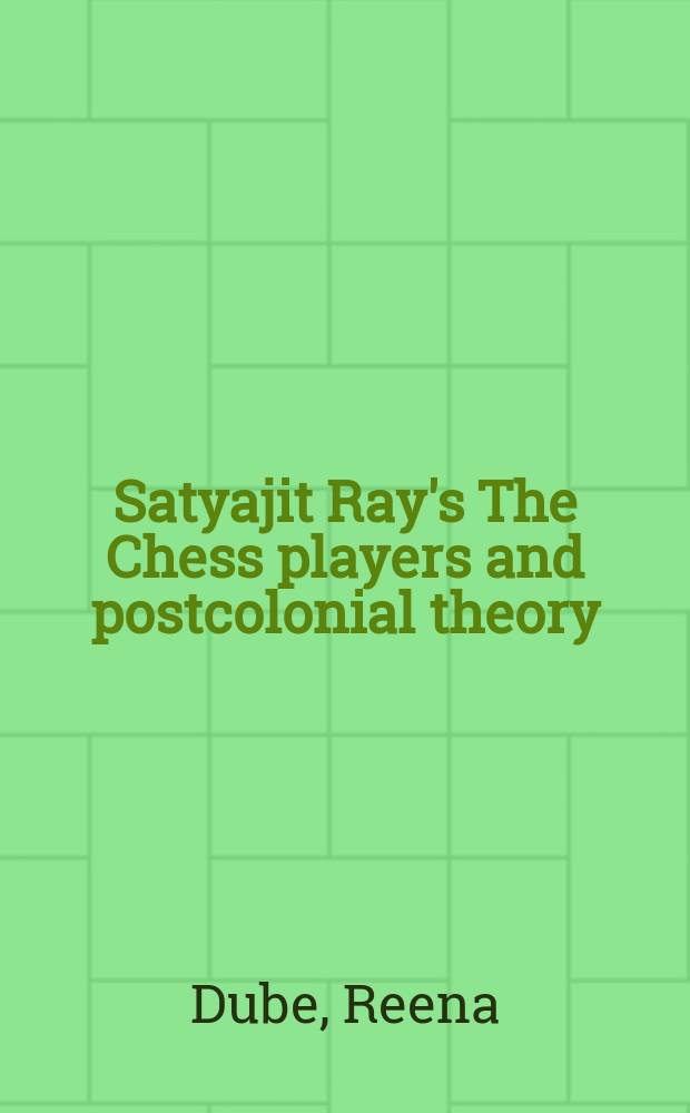 Satyajit Ray's The Chess players and postcolonial theory : culture, labour and the value of alterity = "Игроки в шахматы" Рея Сатьяжита и постколониальная теория