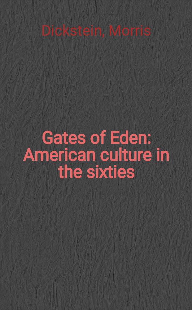 Gates of Eden : American culture in the sixties = Ворота Эдема