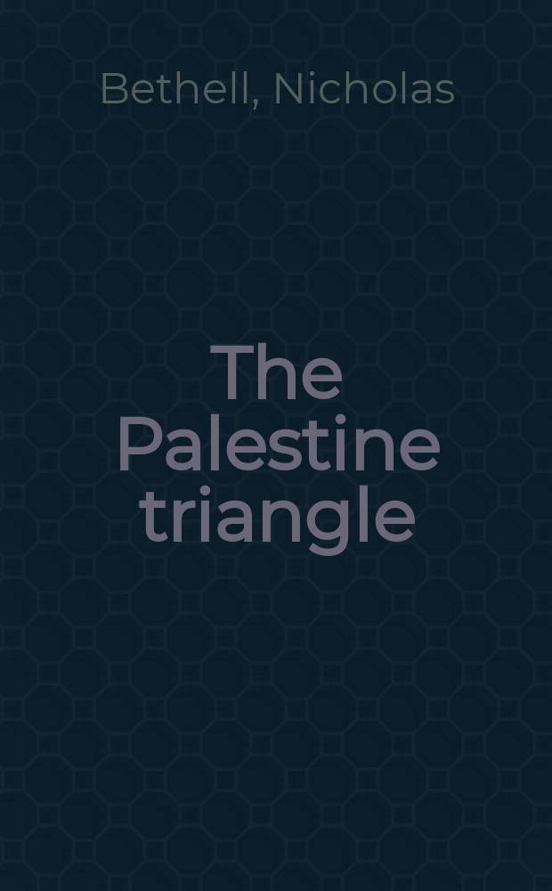 The Palestine triangle : the struggle for the Holy Land, 1935-48 = Палестинский треугольник: борьбаза Святую Землю, 1935-48
