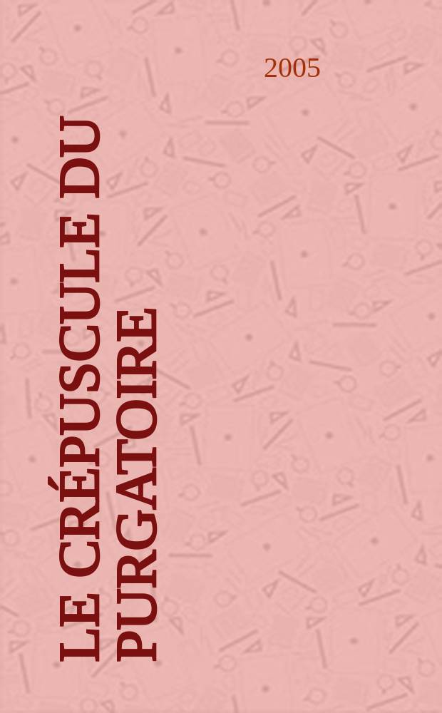 Le crépuscule du purgatoire = Сумерки чистилища