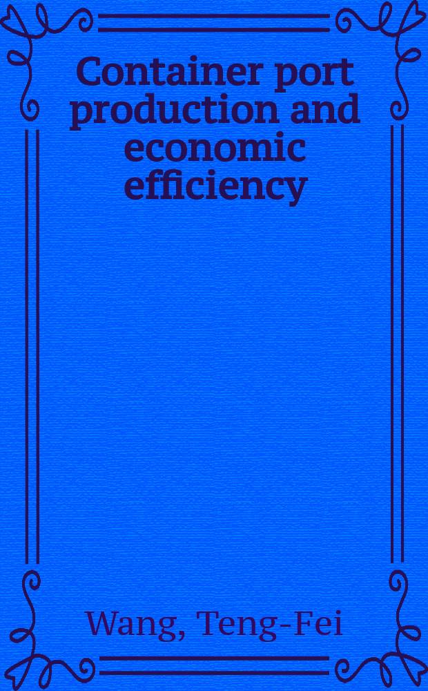 Container port production and economic efficiency = Производство контейнерного порта и экономическая эффективность
