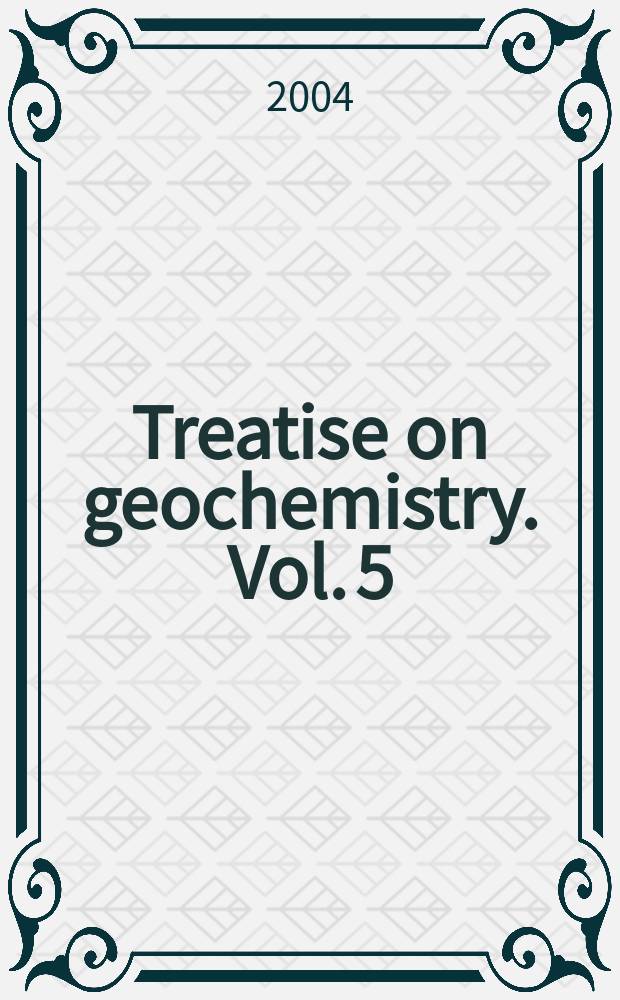 Treatise on geochemistry. Vol. 5 : Surface and ground water, weathering, and soils = Поверхностные и подземные воды,выветривание и почвы
