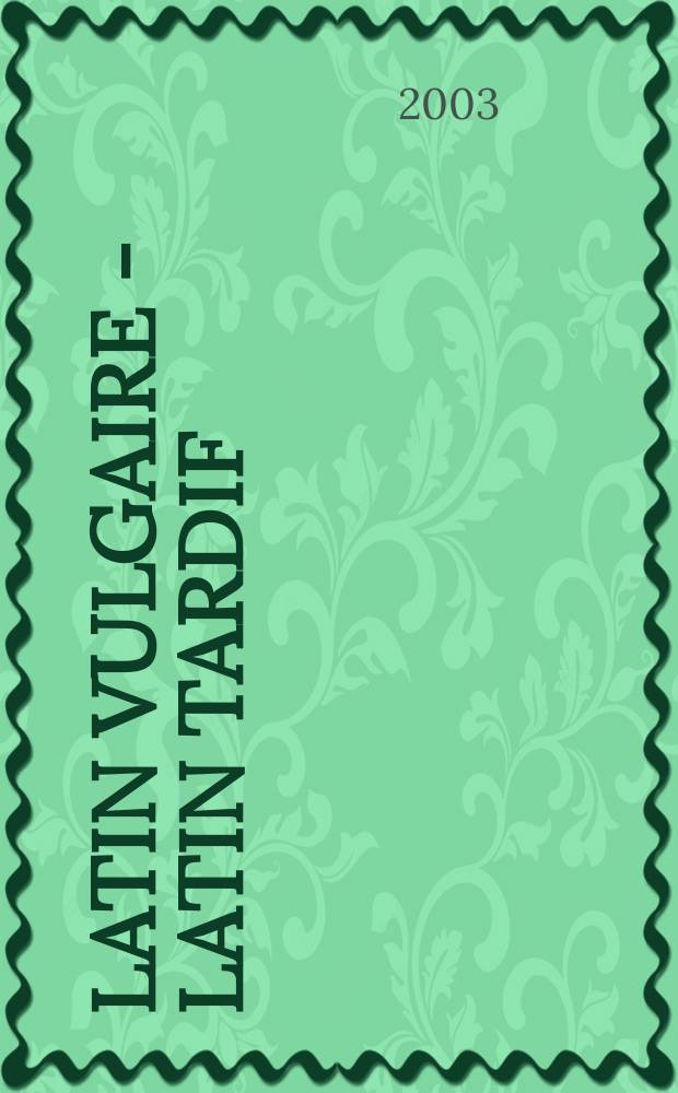 Latin vulgaire - latin tardif = Народная латынь - поздняя латынь