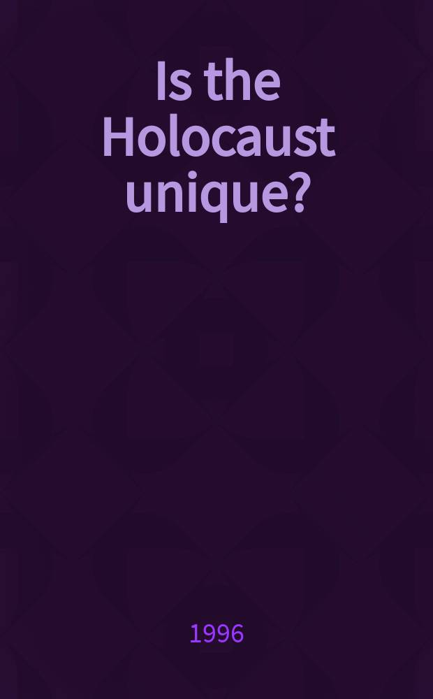 Is the Holocaust unique? : perspectives on comparative genocide = Уникален ли Холокост? Перспективы современного геноцида