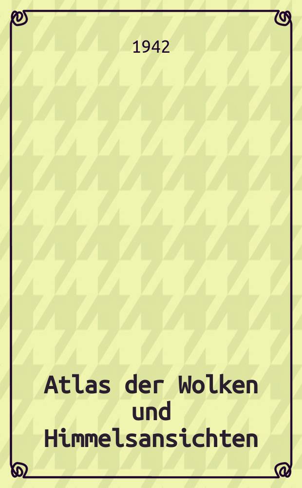 Atlas der Wolken und Himmelsansichten = Атлас облаков и состояние неба