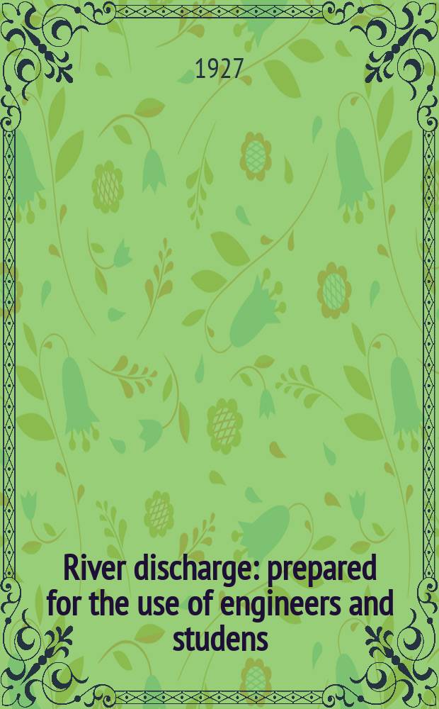 River discharge : prepared for the use of engineers and studens = Речной сток