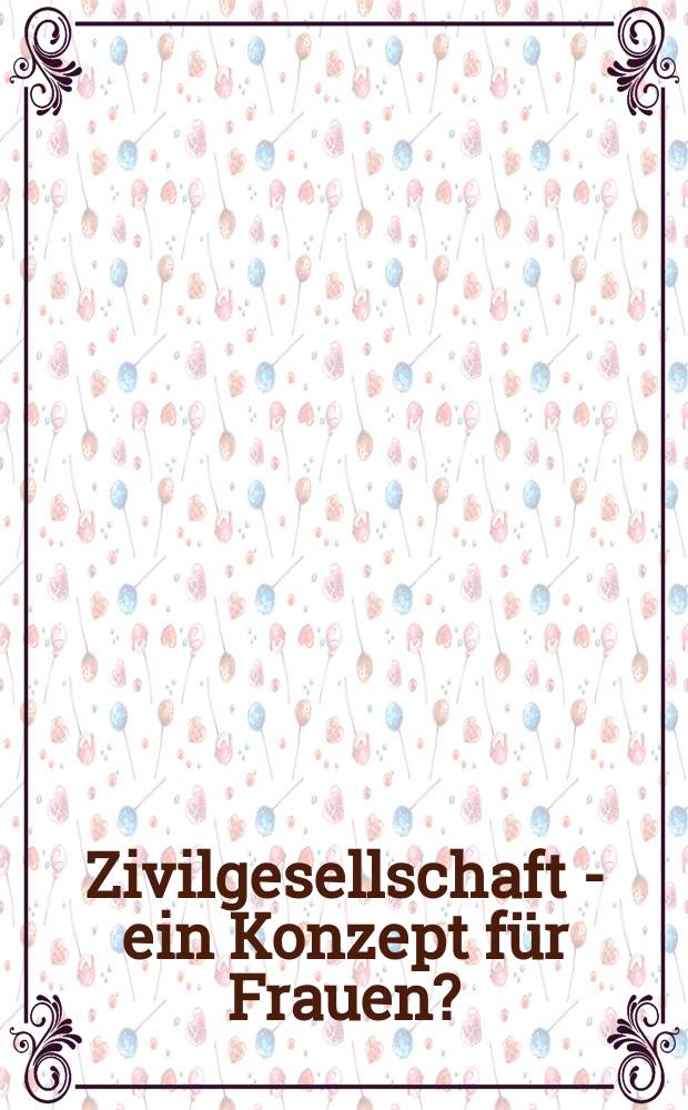 Zivilgesellschaft - ein Konzept für Frauen? = Гражданское общество - концепция для женщин?