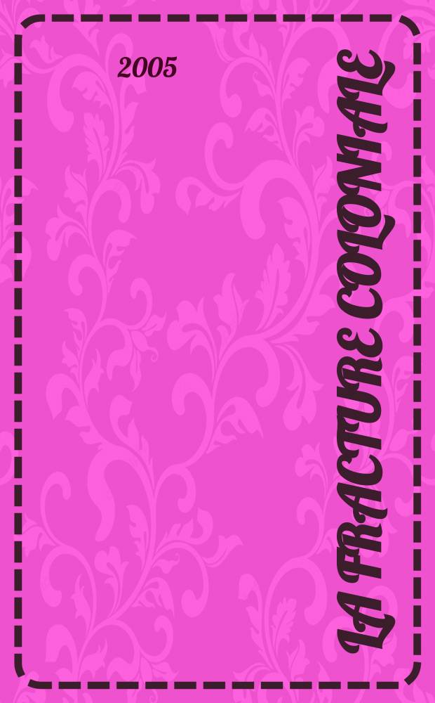 La Fracture coloniale : la soci&eacute;t&eacute; fran&ccedil;aise au prisme de l'h&eacute;ritage colonial = Колониальный разлом: французское общество сквозь призму колониального наследия