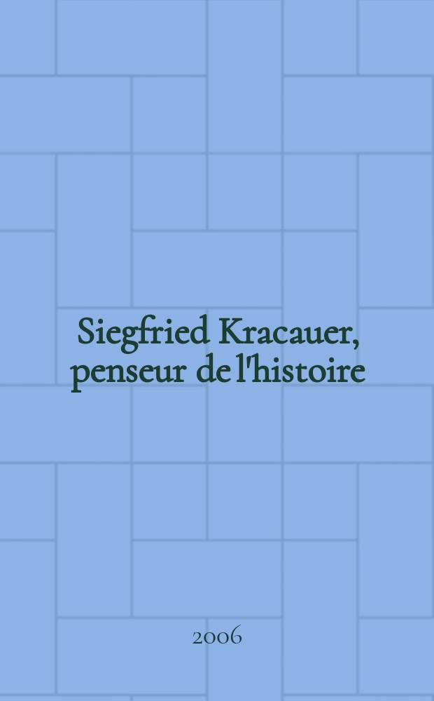 Siegfried Kracauer, penseur de l'histoire = Зигфрид Кракауер, осмысляющий историю