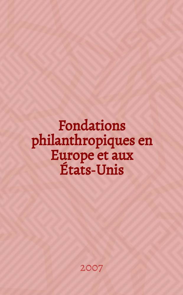 Fondations philanthropiques en Europe et aux États-Unis : publié à l'occasion du Colloque, Paris en 2004 = Филантропические фонды в Европе и США