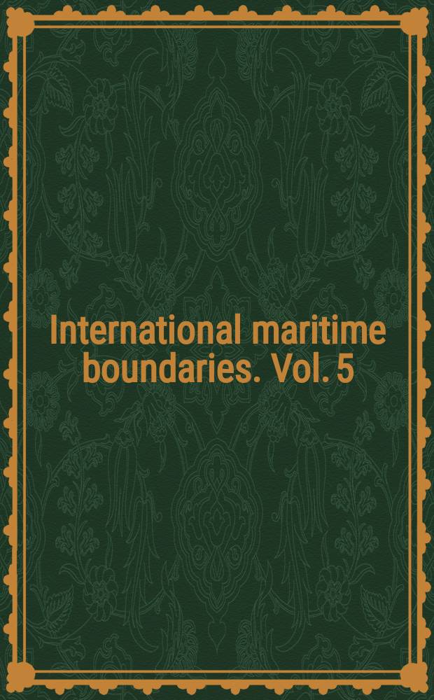 International maritime boundaries. Vol. 5