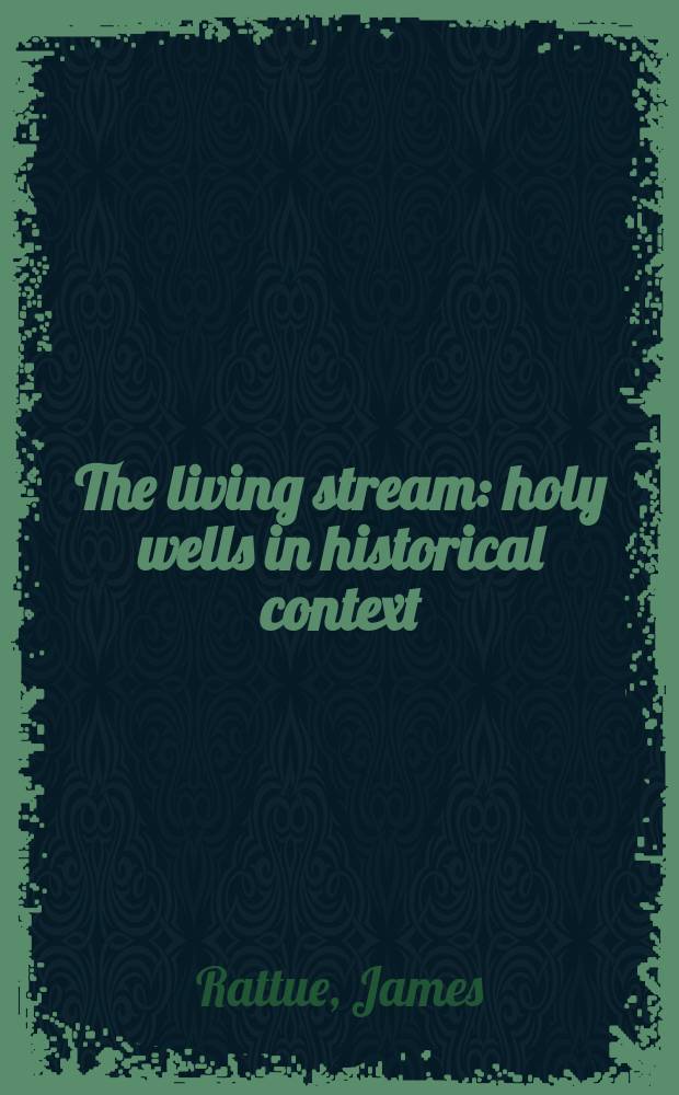 The living stream : holy wells in historical context = Живые потоки: Святые источники в историческом контексте