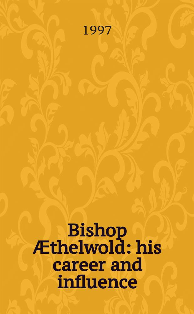 Bishop Ӕthelwold : his career and influence = Епископ Этельвольд: Его карьера и влияние
