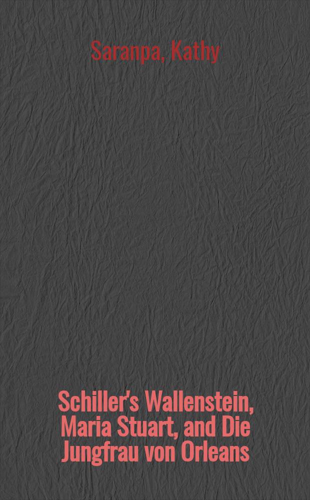 Schiller's Wallenstein, Maria Stuart, and Die Jungfrau von Orleans : the critical legacy = Исторические драмы Шиллера