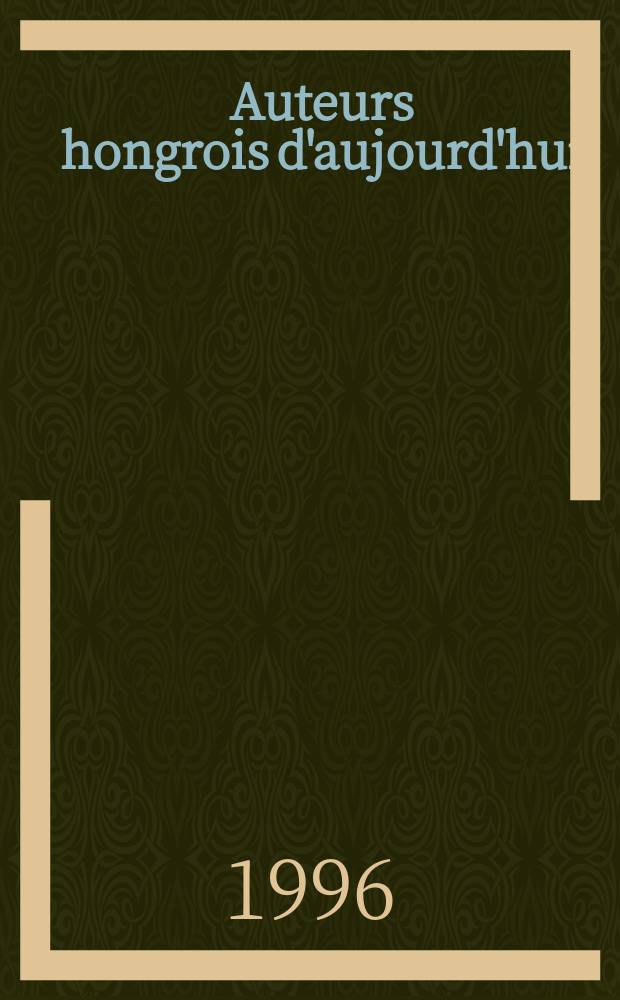 Auteurs hongrois d'aujourd'hui : anthologie = Венгерские писатели сегодня:антология