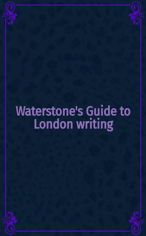 Waterstone's Guide to London writing = Лондон в художественных произведениях
