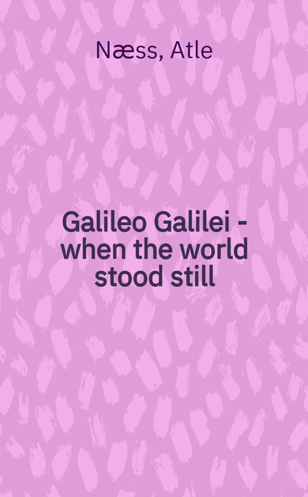 Galileo Galilei - when the world stood still