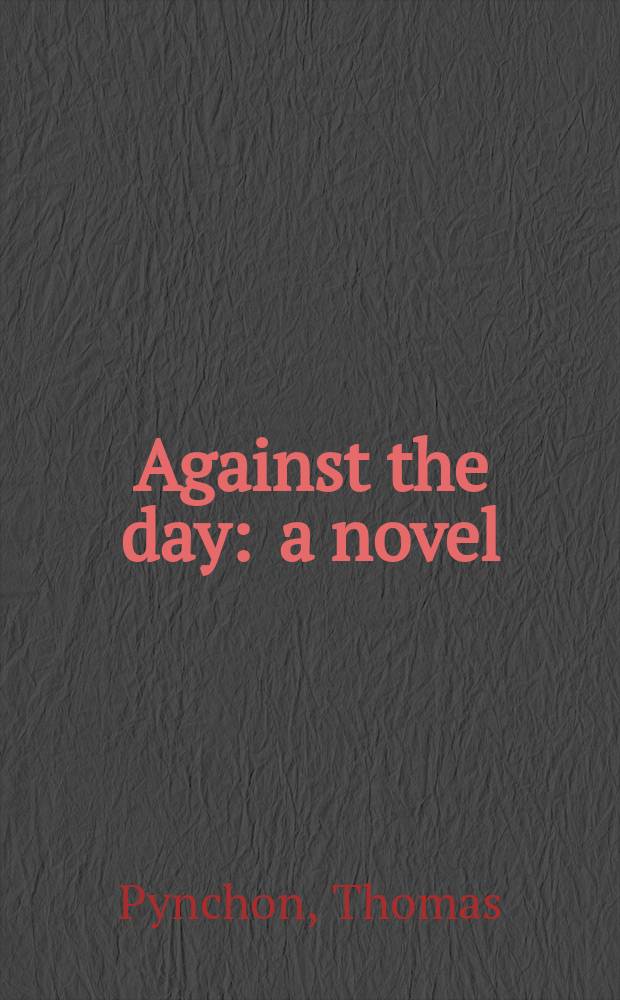 Against the day : a novel