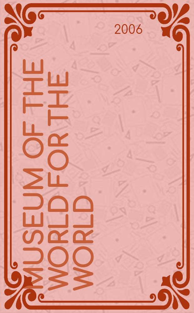 Museum of the world for the world: London, United Kingdom and beyond : British museum review, April 2004 - March 2006 = Музей мира для мира