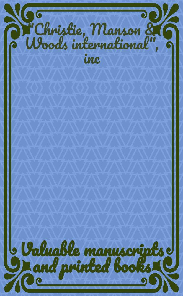 Valuable manuscripts and printed books : auction, 6 June 2007, London : a catalogue = Ценные рукописи и печатные книги