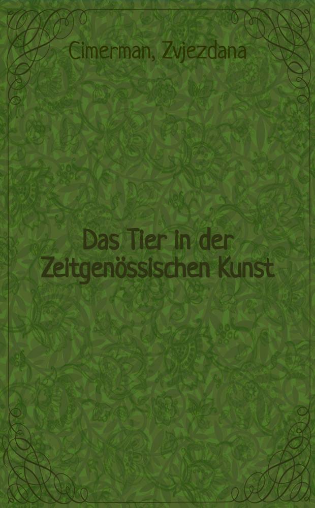 Das Tier in der Zeitgenössischen Kunst = Животное в современном искусстве