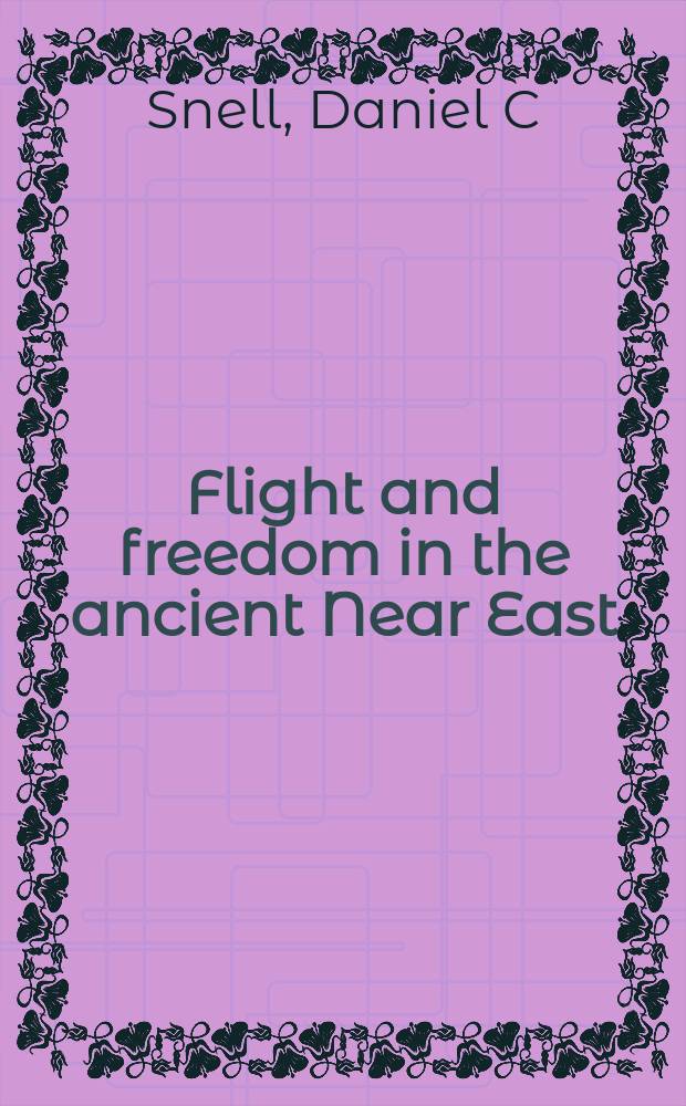 Flight and freedom in the ancient Near East = Побег и свобода в Древнем Ближнем Востоке