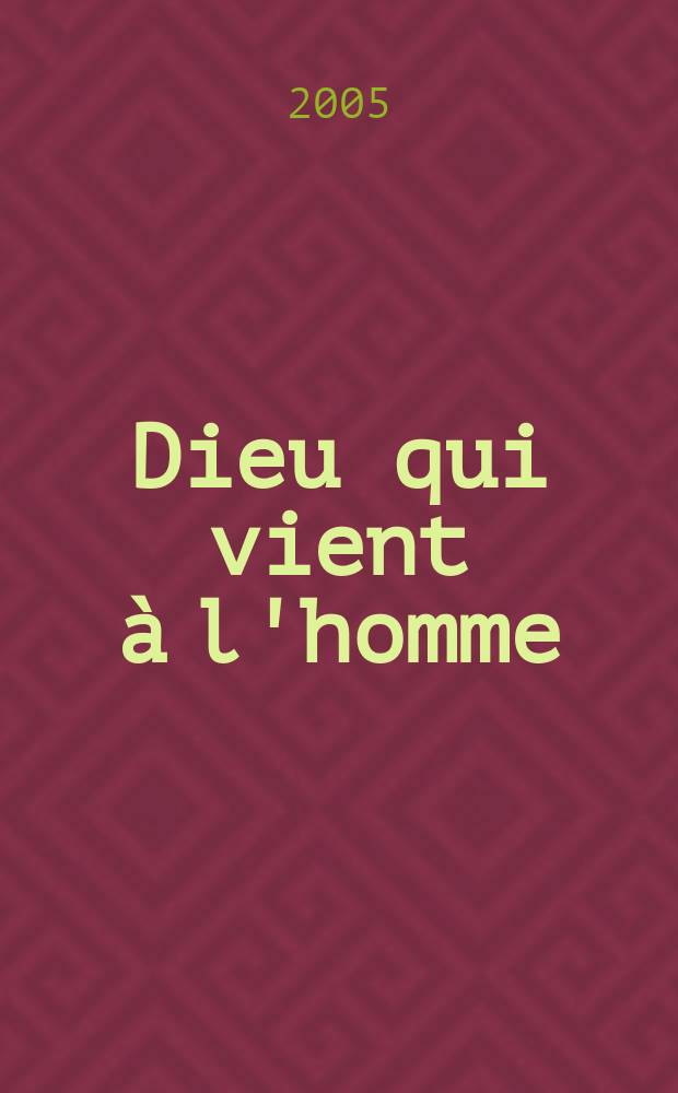 Dieu qui vient à l'homme = Бог, приходящий к людям