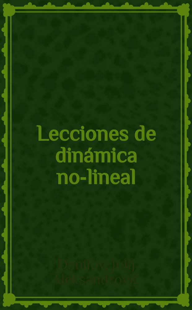 Lecciones de dinámica no-lineal : una introducción elemental