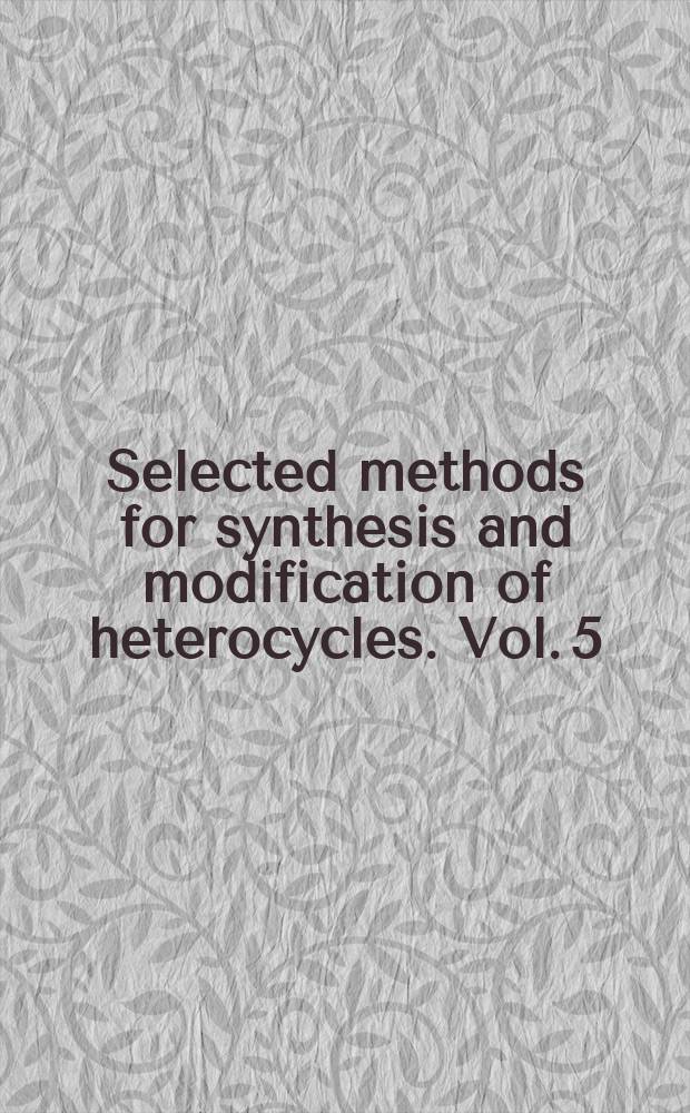 Selected methods for synthesis and modification of heterocycles. Vol. 5 : Carbolines: chemistry and biological activity