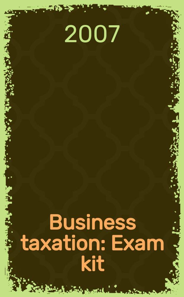 Business taxation : Exam kit : for exam in June 2007 = Бизнес. Налогообложение: экзаменационная корзина