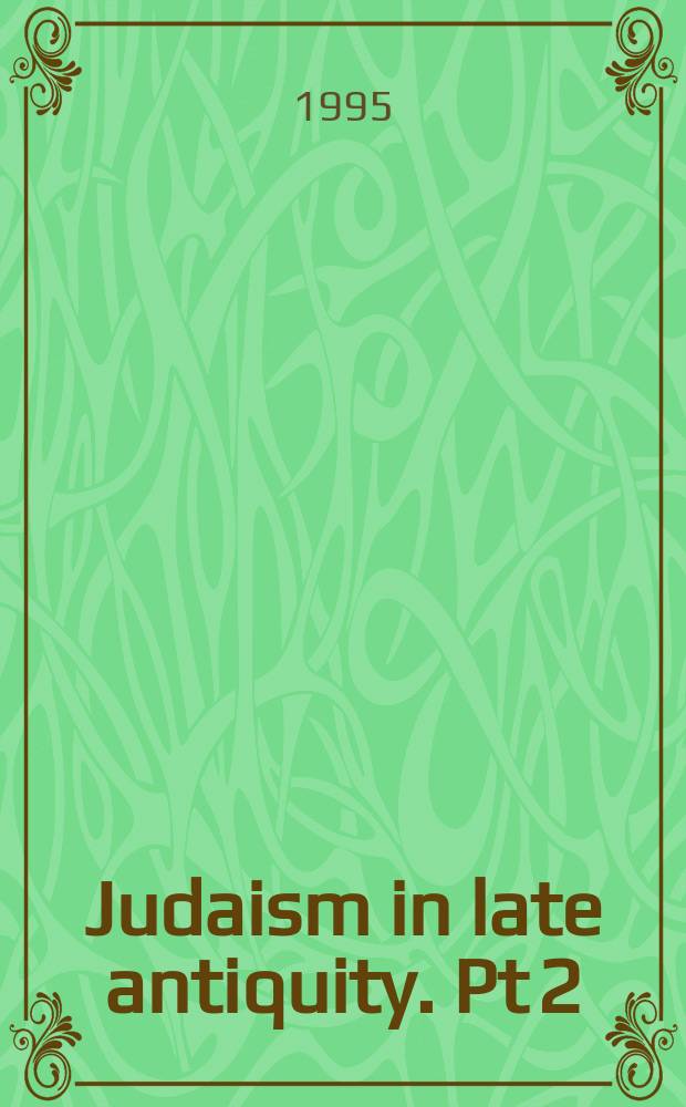 Judaism in late antiquity. Pt 2 : Historical syntheses