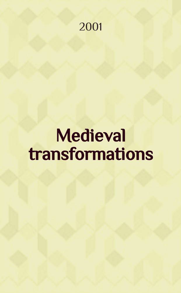 Medieval transformations : texts, power, and gifts in context : based on the papers of the Conference in Utrecht in 1996 = Средневековы трансформации: Тексты, власть и дары в контексте