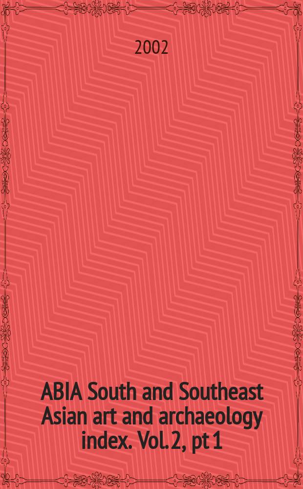 ABIA South and Southeast Asian art and archaeology index. Vol. 2, pt 1