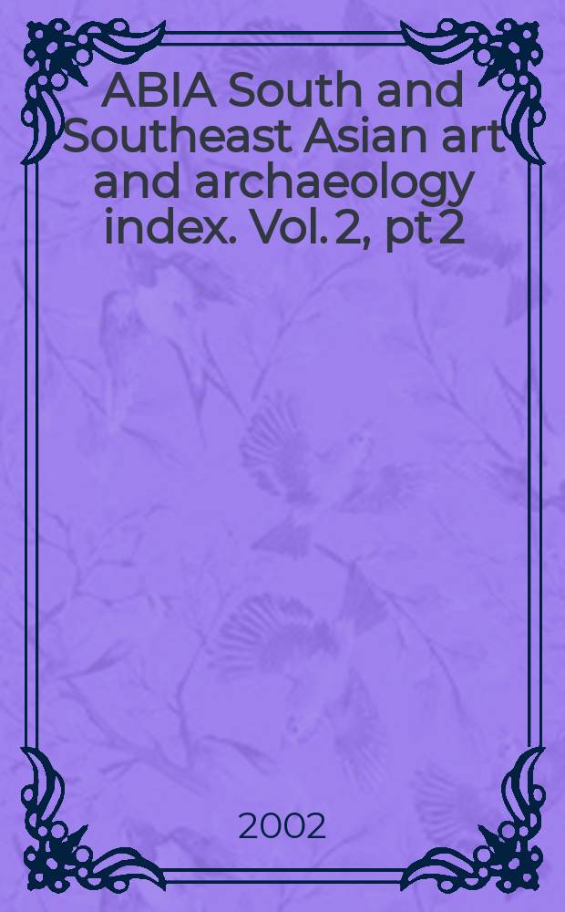 ABIA South and Southeast Asian art and archaeology index. Vol. 2, pt 2